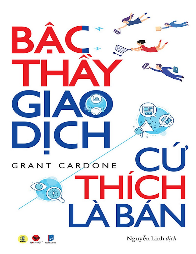 Tải Ebook Bậc Thầy Giao Dịch, Cứ Thích Là Bán – Grant Cardone PDF