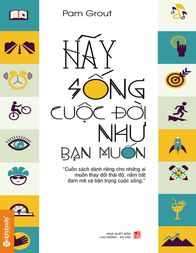 Tải Ebook Hãy Sống Cuộc Đời Như Bạn Muốn – Pam Grout (PDF)