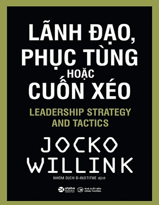 Tải Ebook Lãnh Đạo, Phục Tùng Hoặc Cuốn Xéo PDF – Jocko Willink
