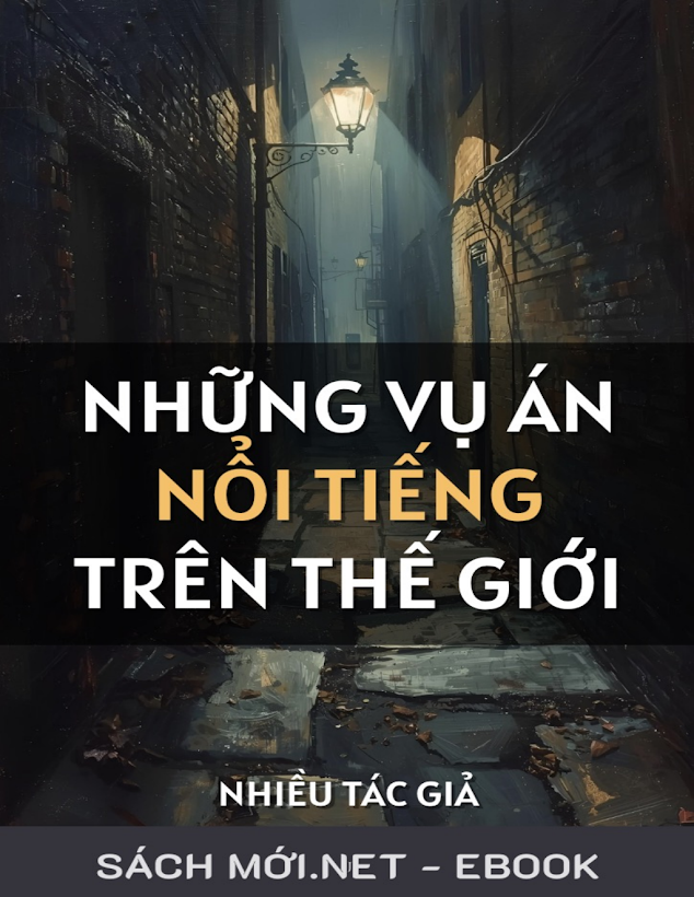 Tải Ebook Những Vụ Án Nổi Tiếng Thế Giới – Nhiều Tác Giả [PDF/PRC/EPUB]