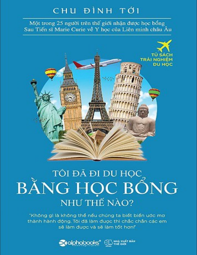 Tải Ebook Tôi Đã Đi Du Học Bằng Học Bổng Như Thế Nào – Chu Đình Tới