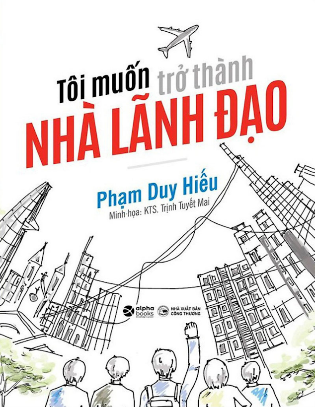 Tải Ebook Tôi Muốn Trở Thành Nhà Lãnh Đạo – Phạm Duy Hiếu (.pdf)
