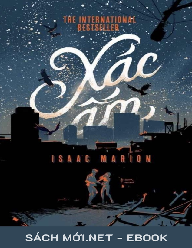 Tải Ebook “Xác Ấm” – Isaac Marion: Tình Yêu Giữa Zombie và Người