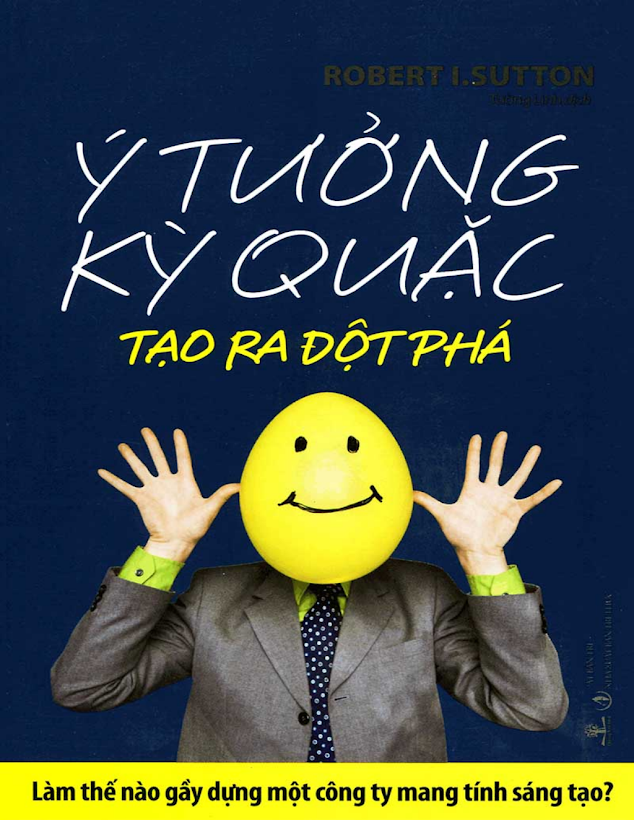 Tải Ebook Ý Tưởng Kỳ Quặc Tạo Ra Đột Phá – Robert Sutton (PDF)