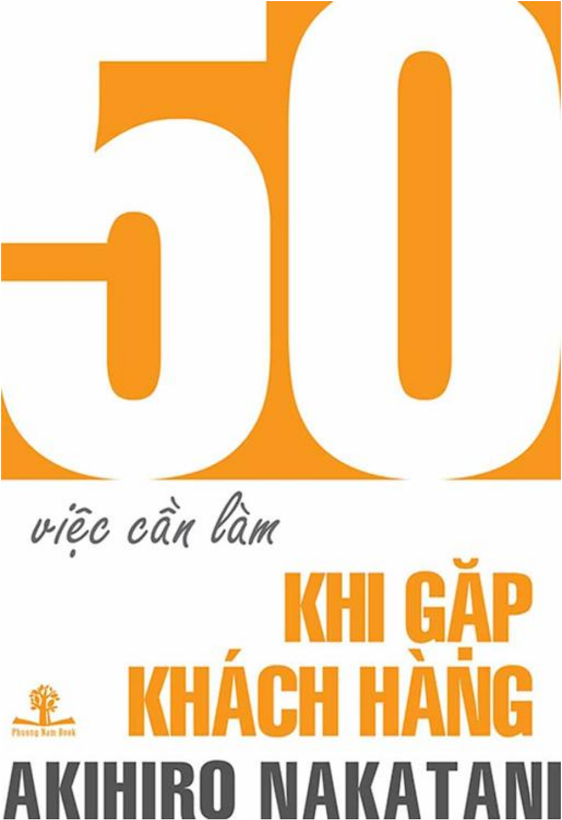 Tải Ebook “50 Việc Cần Làm Khi Gặp Khách Hàng” – Akihiro Nakatani